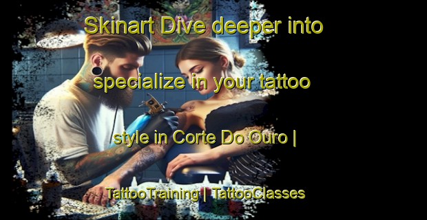 Skinart Dive deeper into specialize in your tattoo style in Corte Do Ouro | TattooTraining | TattooClasses | SkinartTraining-Portugal